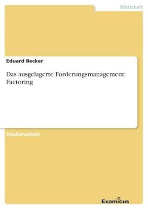 Seller image for Das ausgelagerte Forderungsmanagement: Factoring for sale by BuchWeltWeit Ludwig Meier e.K.