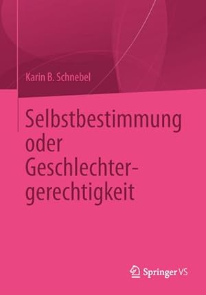 Imagen del vendedor de Selbstbestimmung oder Geschlechtergerechtigkeit a la venta por BuchWeltWeit Ludwig Meier e.K.