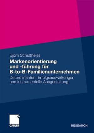Bild des Verkufers fr Markenorientierung und -fhrung fr B-to-B-Familienunternehmen zum Verkauf von BuchWeltWeit Ludwig Meier e.K.
