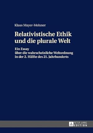 Image du vendeur pour Die relativistische Ethik und die neue plurale Welt mis en vente par BuchWeltWeit Ludwig Meier e.K.