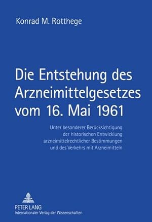 Immagine del venditore per Die Entstehung des Arzneimittelgesetzes vom 16. Mai 1961 venduto da BuchWeltWeit Ludwig Meier e.K.