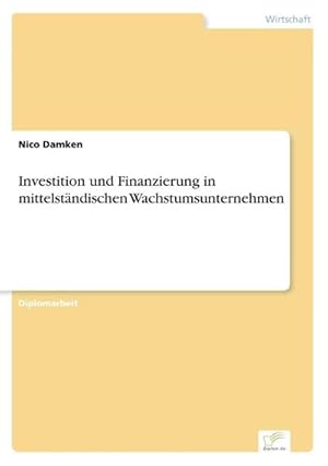 Immagine del venditore per Investition und Finanzierung in mittelstndischen Wachstumsunternehmen venduto da BuchWeltWeit Ludwig Meier e.K.