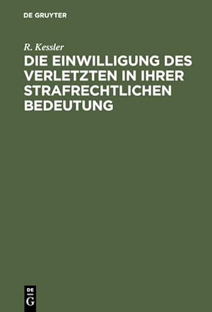 Seller image for Die Einwilligung des Verletzten in ihrer strafrechtlichen Bedeutung for sale by BuchWeltWeit Ludwig Meier e.K.