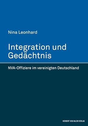 Imagen del vendedor de Integration und Gedchtnis. NVA-Offiziere im vereinigten Deutschland a la venta por BuchWeltWeit Ludwig Meier e.K.