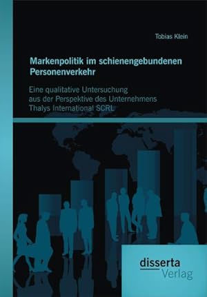 Immagine del venditore per Markenpolitik im schienengebundenen Personenverkehr: Eine qualitative Untersuchung aus der Perspektive des Unternehmens Thalys International SCRL venduto da BuchWeltWeit Ludwig Meier e.K.