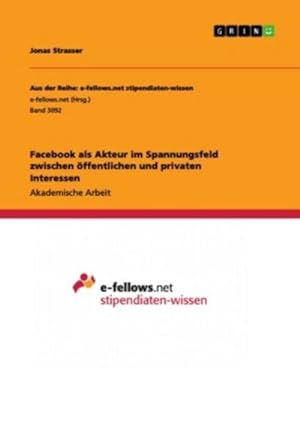 Seller image for Facebook als Akteur im Spannungsfeld zwischen ffentlichen und privaten Interessen for sale by BuchWeltWeit Ludwig Meier e.K.