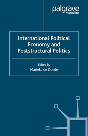 Imagen del vendedor de International Political Economy and Poststructural Politics a la venta por BuchWeltWeit Ludwig Meier e.K.