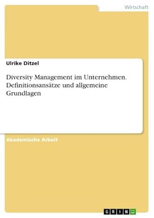 Seller image for Diversity Management im Unternehmen. Definitionsanstze und allgemeine Grundlagen for sale by BuchWeltWeit Ludwig Meier e.K.
