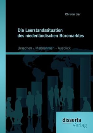 Seller image for Die Leerstandssituation des niederlndischen Bromarktes: Ursachen  Manahmen - Ausblick for sale by BuchWeltWeit Ludwig Meier e.K.