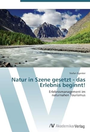 Imagen del vendedor de Natur in Szene gesetzt - das Erlebnis beginnt! a la venta por BuchWeltWeit Ludwig Meier e.K.