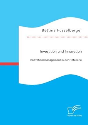 Seller image for Investition und Innovation: Innovationsmanagement in der Hotellerie for sale by BuchWeltWeit Ludwig Meier e.K.