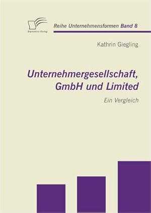 Bild des Verkufers fr Unternehmergesellschaft, GmbH und Limited: Ein Vergleich zum Verkauf von BuchWeltWeit Ludwig Meier e.K.