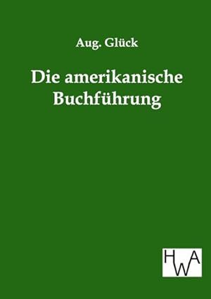 Seller image for Die amerikanische Buchfhrung for sale by BuchWeltWeit Ludwig Meier e.K.