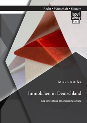 Immagine del venditore per Immobilien in Deutschland: Ein innovativer Finanzierungsansatz venduto da BuchWeltWeit Ludwig Meier e.K.