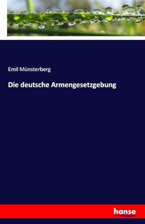 Imagen del vendedor de Die deutsche Armengesetzgebung a la venta por BuchWeltWeit Ludwig Meier e.K.