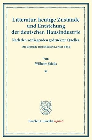 Immagine del venditore per Litteratur, heutige Zustnde und Entstehung der deutschen Hausindustrie. venduto da BuchWeltWeit Ludwig Meier e.K.