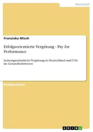 Seller image for Erfolgsorientierte Vergtung - Pay for Performance for sale by BuchWeltWeit Ludwig Meier e.K.