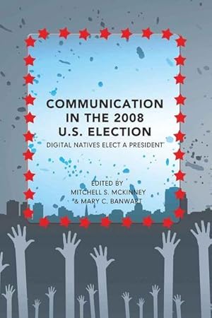 Bild des Verkufers fr Communication in the 2008 U.S. Election zum Verkauf von BuchWeltWeit Ludwig Meier e.K.