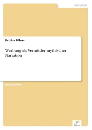 Immagine del venditore per Werbung als Vermittler mythischer Narration venduto da BuchWeltWeit Ludwig Meier e.K.