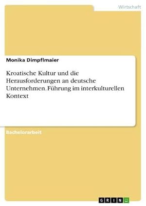 Seller image for Kroatische Kultur und die Herausforderungen an deutsche Unternehmen. Fhrung im interkulturellen Kontext for sale by BuchWeltWeit Ludwig Meier e.K.