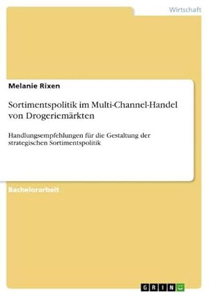 Seller image for Sortimentspolitik im Multi-Channel-Handel von Drogeriemrkten for sale by BuchWeltWeit Ludwig Meier e.K.