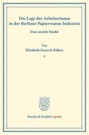 Imagen del vendedor de Die Lage der Arbeiterinnen in der Berliner Papierwaren-Industrie. a la venta por BuchWeltWeit Ludwig Meier e.K.