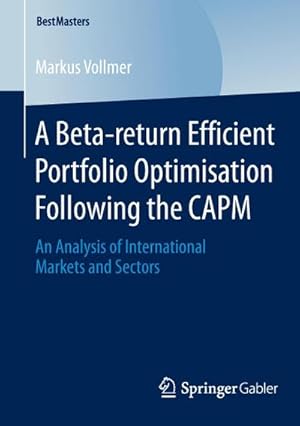 Bild des Verkufers fr A Beta-return Efficient Portfolio Optimisation Following the CAPM zum Verkauf von BuchWeltWeit Ludwig Meier e.K.