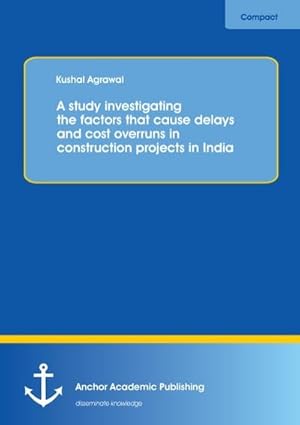 Immagine del venditore per A study investigating the factors that cause delays and cost overruns in construction projects in India venduto da BuchWeltWeit Ludwig Meier e.K.