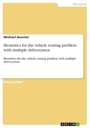 Immagine del venditore per Heuristics for the vehicle routing problem with multiple deliverymen venduto da BuchWeltWeit Ludwig Meier e.K.