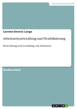 Seller image for Arbeitszeitentwicklung und Flexibilisierung for sale by BuchWeltWeit Ludwig Meier e.K.