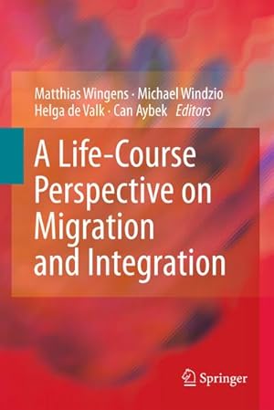 Image du vendeur pour A Life-Course Perspective on Migration and Integration mis en vente par BuchWeltWeit Ludwig Meier e.K.