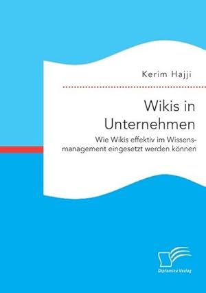 Seller image for Wikis in Unternehmen: Wie Wikis effektiv im Wissensmanagement eingesetzt werden knnen for sale by BuchWeltWeit Ludwig Meier e.K.