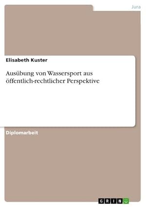 Bild des Verkufers fr Ausbung von Wassersport aus ffentlich-rechtlicher Perspektive zum Verkauf von BuchWeltWeit Ludwig Meier e.K.