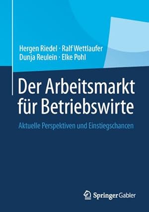 Imagen del vendedor de Der Arbeitsmarkt fr Betriebswirte a la venta por BuchWeltWeit Ludwig Meier e.K.