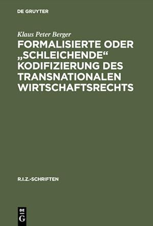 Seller image for Formalisierte oder "schleichende" Kodifizierung des transnationalen Wirtschaftsrechts for sale by BuchWeltWeit Ludwig Meier e.K.