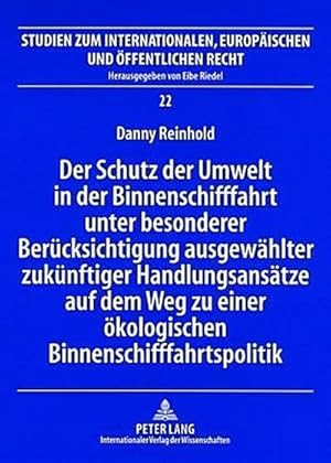 Imagen del vendedor de Der Schutz der Umwelt in der Binnenschifffahrt unter besonderer Bercksichtigung ausgewhlter zuknftiger Handlungsanstze auf dem Weg zu einer kologischen Binnenschifffahrtspolitik a la venta por BuchWeltWeit Ludwig Meier e.K.