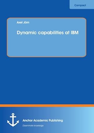 Bild des Verkufers fr Dynamic capabilities at IBM zum Verkauf von BuchWeltWeit Ludwig Meier e.K.