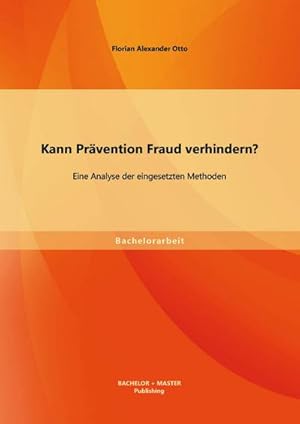 Seller image for Kann Prvention Fraud verhindern? Eine Analyse der eingesetzten Methoden for sale by BuchWeltWeit Ludwig Meier e.K.