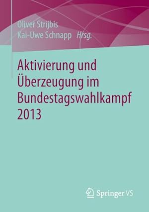 Seller image for Aktivierung und berzeugung im Bundestagswahlkampf 2013 for sale by BuchWeltWeit Ludwig Meier e.K.