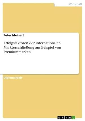 Seller image for Erfolgsfaktoren der internationalen Markterschlieung am Beispiel von Premiummarken for sale by BuchWeltWeit Ludwig Meier e.K.