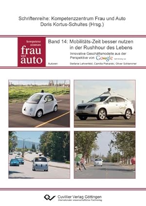 Immagine del venditore per Mobilitts-Zeit besser nutzen in der Rushhour des Lebens. Innovative Geschftsmodelle aus der Perspektive von Google Self Driving Car venduto da BuchWeltWeit Ludwig Meier e.K.