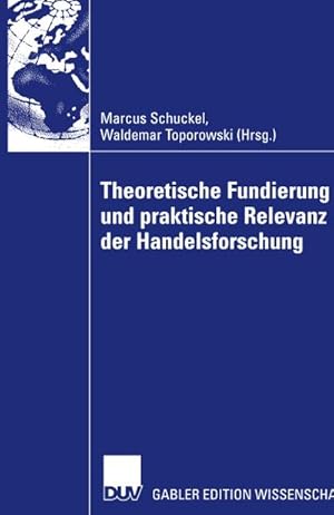 Seller image for Theoretische Fundierung und praktische Relevanz der Handelsforschung for sale by BuchWeltWeit Ludwig Meier e.K.