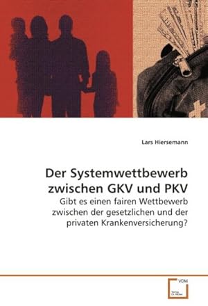 Seller image for Der Systemwettbewerb zwischen GKV und PKV for sale by BuchWeltWeit Ludwig Meier e.K.