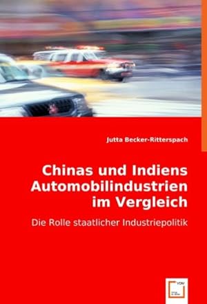 Bild des Verkufers fr Chinas und Indiens Automobilindustrien im Vergleich zum Verkauf von BuchWeltWeit Ludwig Meier e.K.