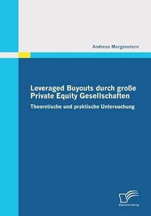 Immagine del venditore per Leveraged Buyouts durch groe Private Equity Gesellschaften venduto da BuchWeltWeit Ludwig Meier e.K.