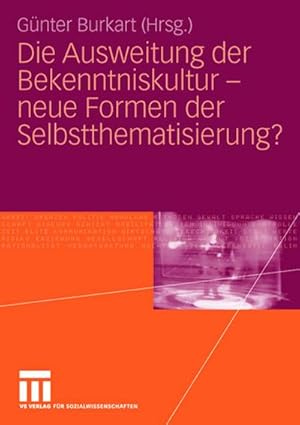 Image du vendeur pour Die Ausweitung der Bekenntniskultur - neue Formen der Selbstthematisierung? mis en vente par BuchWeltWeit Ludwig Meier e.K.