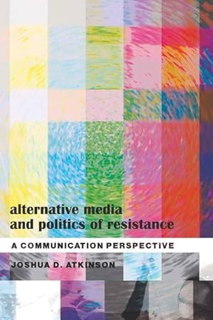 Bild des Verkufers fr Alternative Media and Politics of Resistance zum Verkauf von BuchWeltWeit Ludwig Meier e.K.