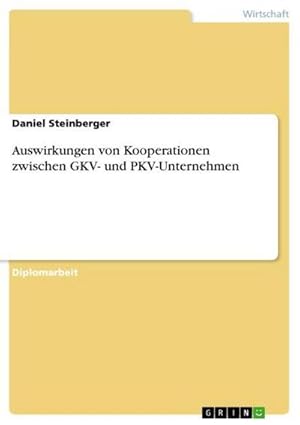 Imagen del vendedor de Auswirkungen von Kooperationen zwischen GKV- und PKV-Unternehmen a la venta por BuchWeltWeit Ludwig Meier e.K.