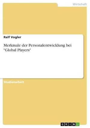 Immagine del venditore per Merkmale der Personalentwicklung bei "Global Players" venduto da BuchWeltWeit Ludwig Meier e.K.