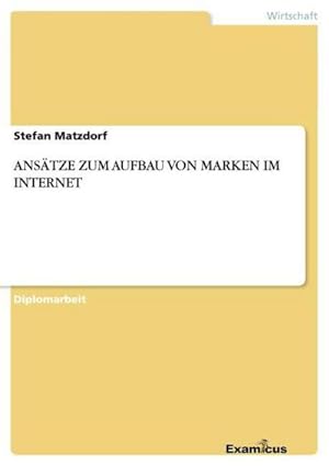 Immagine del venditore per ANSTZE ZUM AUFBAU VON MARKEN IM INTERNET venduto da BuchWeltWeit Ludwig Meier e.K.